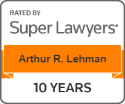 Rated By Super Lawyers | Arthur R. Lehman | 10 Years